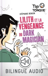 Stéphanie Benson - TIP TONGUE ROMA  : Lilith et la vengeance du Dark Magician - collection Tip Tongue - A2 intermédiaire - dès 12 ans.