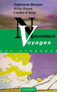 Stéphanie Benson et Lucien d' Azay - Nouveaux Voyages Aux Pyrenees.