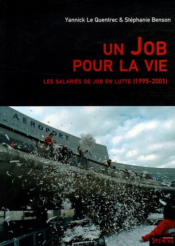 Stéphanie Benson et Yannick Le Quentrec - Un Job pour la vie - Les salariés de JOB en lutte (1995-2001).