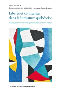 Liberté et contraintes dans la littérature québécoise