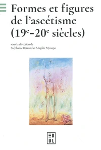Formes et figures de l'ascétisme (19e-20e siècles)