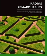 Stéphanie Bérusseau et Christophe Bourel Le Guilloux - Jardins remarquables - Promenades dans les jardins labellisés de Nouvelle-Aquitaine.