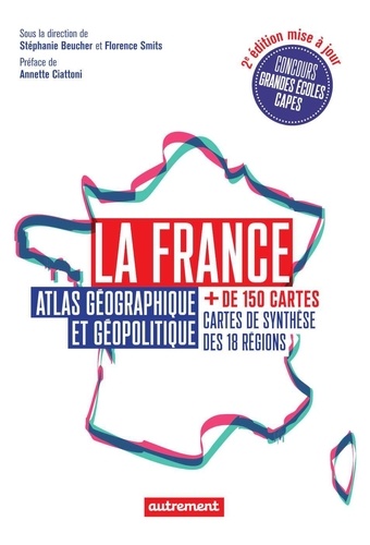 La France. Atlas géographique et géopolitique  édition revue et corrigée