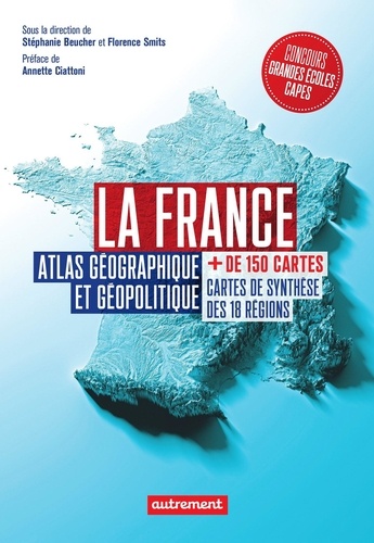 La France. Atlas géographique et géopolitique