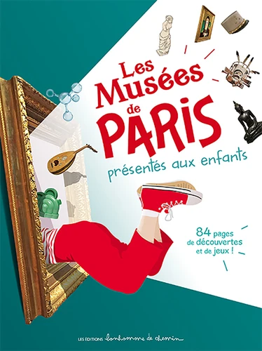Couverture de Les musées de Paris présentés aux enfants : 84 pages de découvertes et de jeux !