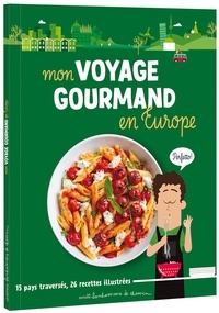 Stéphanie Bioret et Hugues Bioret - Mon voyage gourmand en Europe.