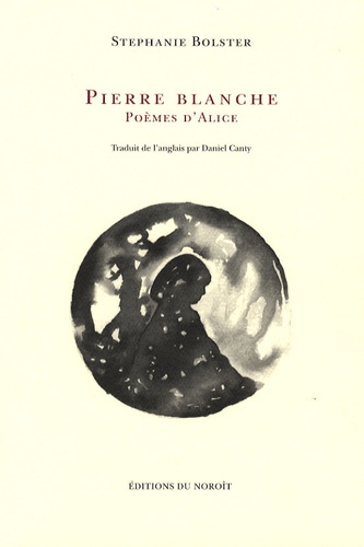 Stéphanie Bolster - Pierre blanche - Poèmes d'Alice.