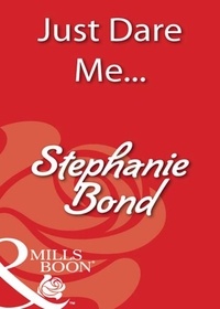 Stephanie Bond - Just Dare Me....