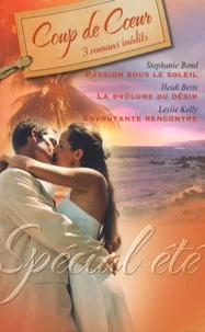 Passion sous le soleil ; La brûlure du désir ; Envoûtante rencontre