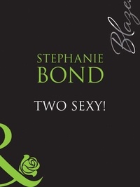 Stephanie Bond - Two Sexy!.