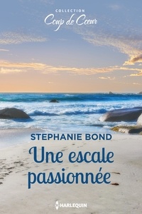 Stephanie Bond - Une escale passionnée.