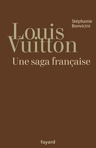 Louis Vuitton. Une saga française