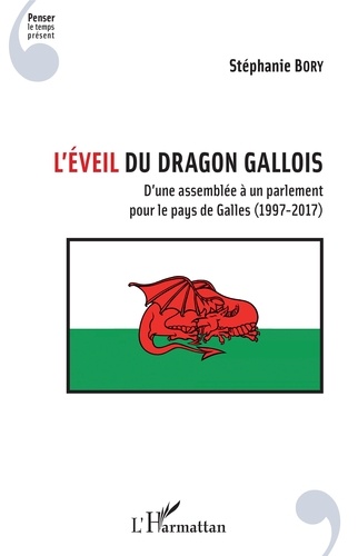 L'éveil du dragon gallois. D'une assemblée à un parlement pour le pays de Galles (1997-2017)