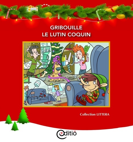 Stéphanie Bourassa et Patrick Bizier - Gribouille, le lutin coquin - Noël.