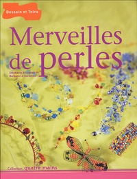 Stéphanie Bourgeois et Barbara Le Garsmeur - Merveilles de perles.