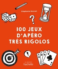 Stéphanie Bouvet - 100 jeux d'apéro très rigolos.