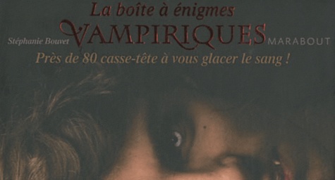 Stéphanie Bouvet - La boîte à énigmes vampiriques.