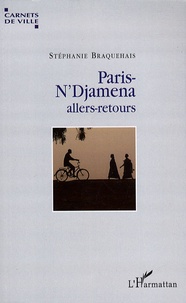 Stéphanie Braquehais - Paris-N'Djamena - Allers-retours.