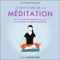 Le petit livre de la méditation - 5 à 10 minutes de méditation par jour pour accéder à la pleine conscience.pdf