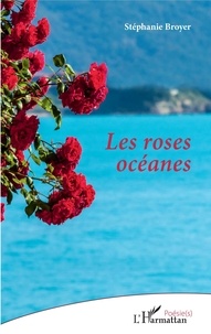 Stéphanie Broyer - Les roses océanes.