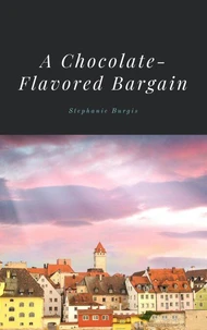 A Chocolate-Flavored Bargain: A Story in the World of The Dragon with a Chocolate Heart