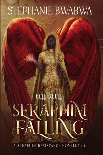  Stephanie BwaBwa - Seraphim Falling - A Seraphim Resistance Novella, #1.