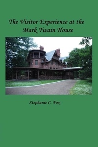  Stephanie C. Fox - The Visitor Experience at the Mark Twain House.