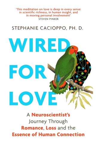 Wired For Love. A Neuroscientist’s Journey Through Romance, Loss and the Essence of Human Connection