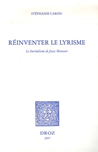 Stéphanie Caron - Réinventer le lyrisme - Le Surréalisme de Joyce Mansour.