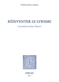 Stéphanie Caron - Réinventer le lyrisme - Le Surréalisme de Joyce Mansour.