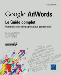 Google Adwords : le guide complet - Optimisez vos campagnes pour gagner plus!.pdf