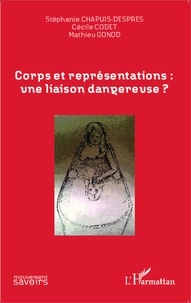 Stéphanie Chapuis-Després et Cécile Codet - Corps et représentations : une liaison dangereuse ?.