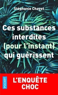 Stéphanie Chayet - Ces substances interdites (pour l'instant) qui guérissent.