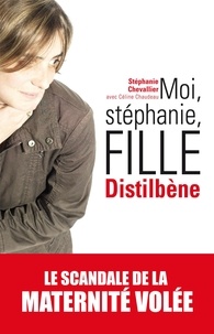Stéphanie Chevallier - Moi, Stéphanie, fille distilbène.