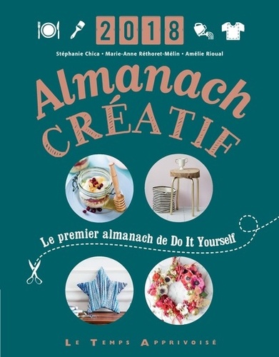 Stéphanie Chica et Marie-Anne Réthoret-Mélin - Almanach créatif - Le premier almanach de Do It Yourself.