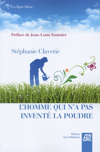 Stéphanie Claverie - L'homme qui n'a pas inventé la poudre.