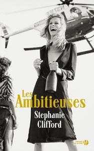 Stephanie Clifford - Les ambitieuses.