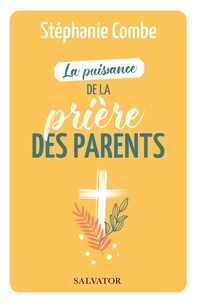 Stéphanie Combe - La puissance de la prière des parents.
