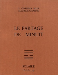 Stéphanie-Corinna Bille et Maurice Chappaz - Le partage de minuit.