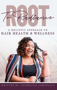 Root to Radiance: A Holistic Approach to Hair Health and Wellness