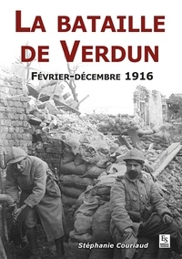Stéphanie Couriaud - La bataille de Verdun - du 21 février au 18 décembre 1916.