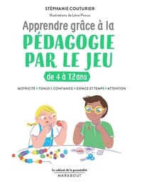 Stéphanie Couturier et Léna Piroux - Apprendre grâce à la pédagogie par le jeu de 4 à 12 ans.