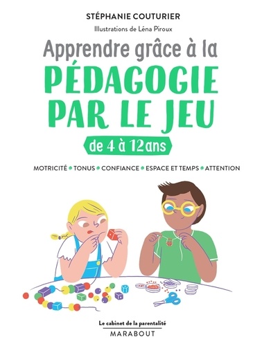 Stéphanie Couturier et Léna Piroux - Apprendre grâce à la pédagogie par le jeu de 4 à 12 ans.