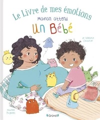 Stéphanie Couturier et Maurèen Poignonec - Le livre de mes émotions  : Maman attend un bébé.