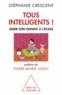 Stéphanie Crescent - Tous intelligents ! - Aider son enfant à l'école.