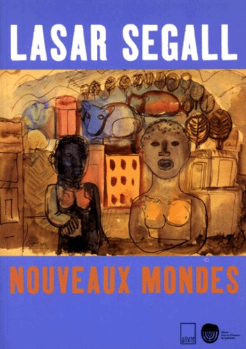 Stéphanie D' Alessandro - Lasar Segall Nouveaux Mondes : Lasar Segall New Worlds.