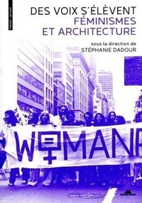 Stéphanie Dadour - Des voix s'élèvent - Féminismes et architecture.