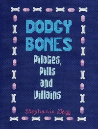 Dodgy Bones: Pilates, Pills and Villains