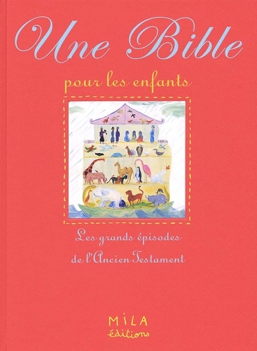 Stéphanie Dallé-Asté et Anne Weiss - Une Bible Pour Les Enfants. Les Grands Episodes De L'Ancien Testament.