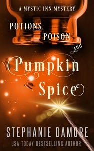  Stephanie Damore - Potions, Poison, and Pumpkin Spice - Mystic Inn Mystery, #7.